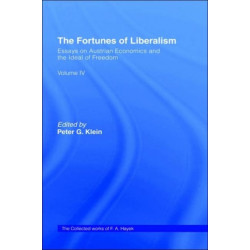 The Fortunes of Liberalism: Essays on Austrian Economics and the Ideal of Freedom