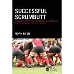 Successful ScrumButt: Learn to Modify Scrum Project Management for Student and Virtual Teams