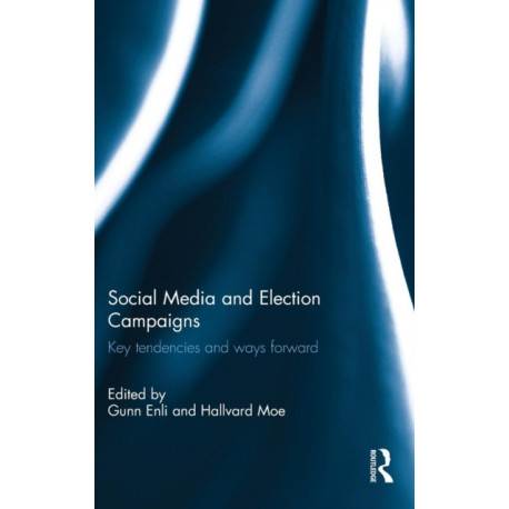 Social Media and Election Campaigns: Key Tendencies and Ways Forward