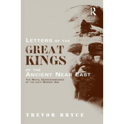 Letters of the Great Kings of the Ancient Near East: The Royal Correspondence of the Late Bronze Age
