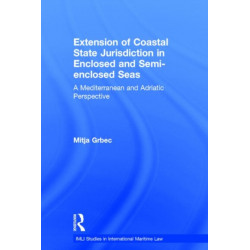 The Extension of Coastal State Jurisdiction in Enclosed or Semi-Enclosed Seas: A Mediterranean and Adriatic Perspective