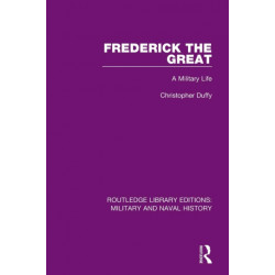 Frederick the Great: A Military Life
