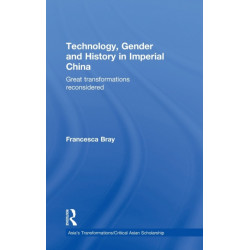 Technology, Gender and History in Imperial China: Great Transformations Reconsidered