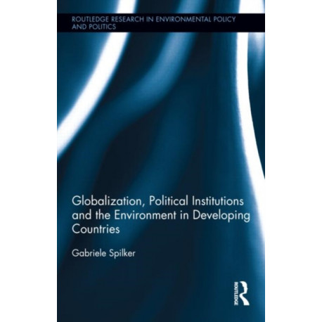 Globalization, Political Institutions and the Environment in Developing Countries