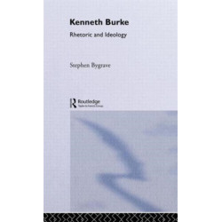 Kenneth Burke: Rhetoric and Ideology