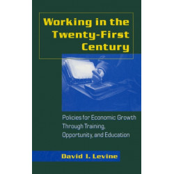 Working in the 21st Century: Policies for Economic Growth Through Training, Opportunity and Education