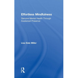 Effortless Mindfulness: Genuine Mental Health Through Awakened Presence