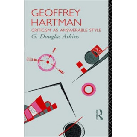 Geoffrey Hartman: Criticism as Answerable Style
