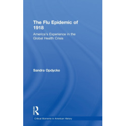 The Flu Epidemic of 1918: America's Experience in the Global Health Crisis