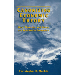 Canonizing Economic Theory: How Theories and Ideas are Selected in Economics