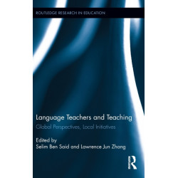 Language Teachers and Teaching: Global Perspectives, Local Initiatives