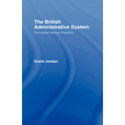 The British Administrative System: Principles Versus Practice