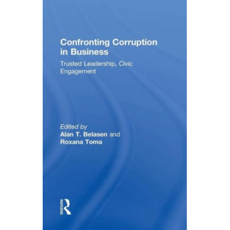 Confronting Corruption in Business: Trusted Leadership, Civic Engagement