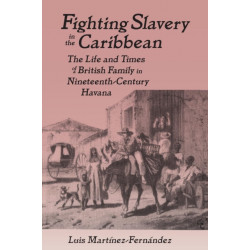 Fighting Slavery in the Caribbean: Life and Times of a British Family in Nineteenth Century Havana