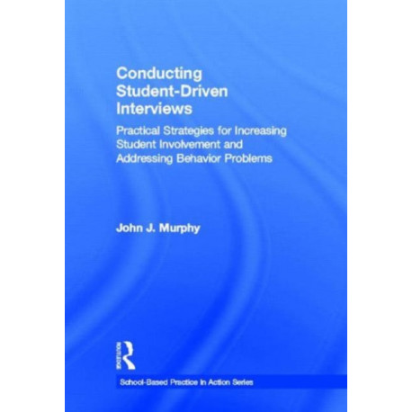 Conducting Student-Driven Interviews: Practical Strategies for Increasing Student Involvement and Addressing Behavior Problems