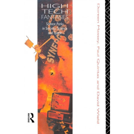 High-Tech Fantasies: Science Parks in Society, Science and Space