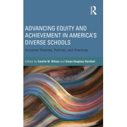 Advancing Equity and Achievement in America's Diverse Schools: Inclusive Theories, Policies, and Practices
