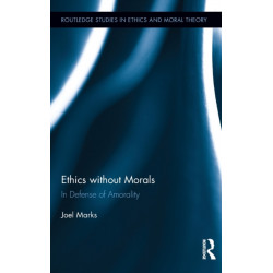 Ethics without Morals: In Defence of Amorality