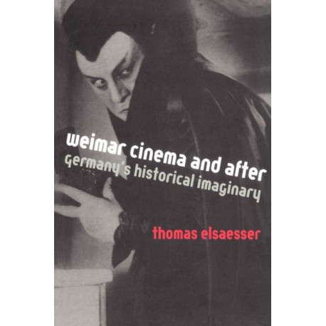 Weimar Cinema and After: Germany's Historical Imaginary