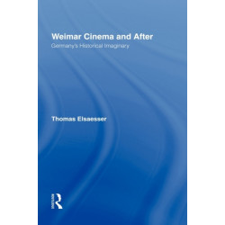 Weimar Cinema and After: Germany's Historical Imaginary
