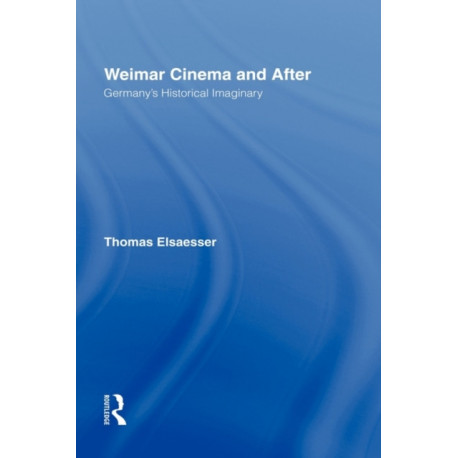 Weimar Cinema and After: Germany's Historical Imaginary