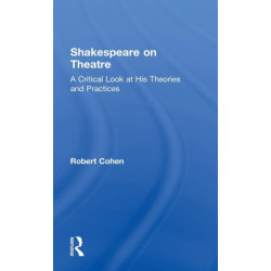 Shakespeare on Theatre: A Critical Look at His Theories and Practices