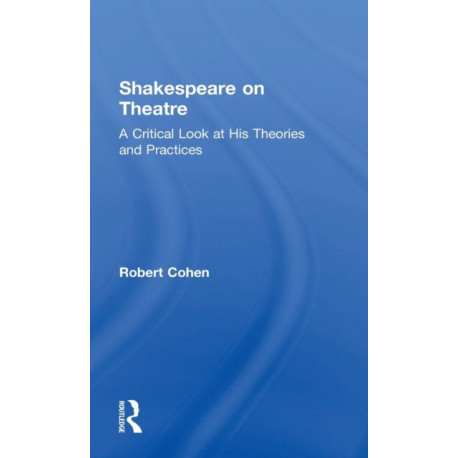Shakespeare on Theatre: A Critical Look at His Theories and Practices