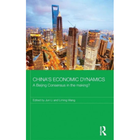 China's Economic Dynamics: A Beijing Consensus in the making?