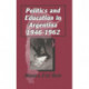 Politics and Education in Argentina, 1946-1962