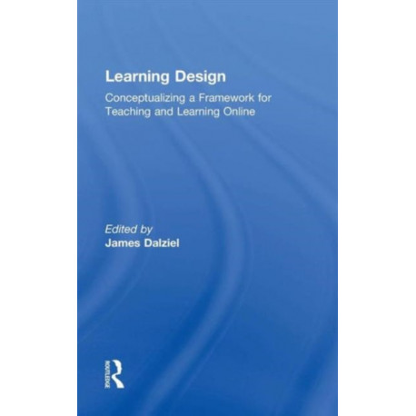 Learning Design: Conceptualizing a Framework for Teaching and Learning Online