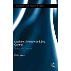 Maritime Strategy and Sea Control: Theory and Practice