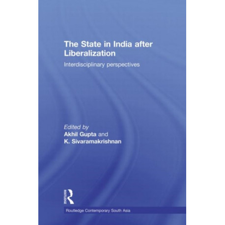 The State in India after Liberalization: Interdisciplinary Perspectives