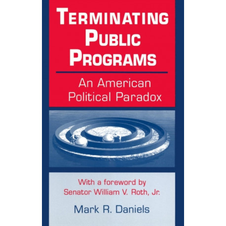 Terminating Public Programs: An American Political Paradox: An American Political Paradox