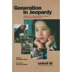 Generation in Jeopardy: Children at Risk in Eastern Europe and the Former Soviet Union