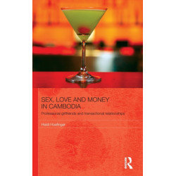 Sex, Love and Money in Cambodia: Professional Girlfriends and Transactional Relationships