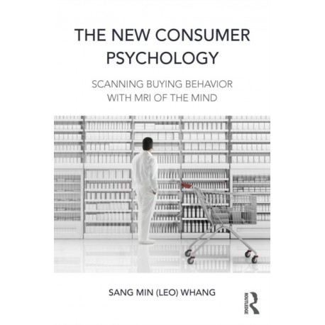The New Consumer Psychology: Scanning buying behavior with MRI of the mind