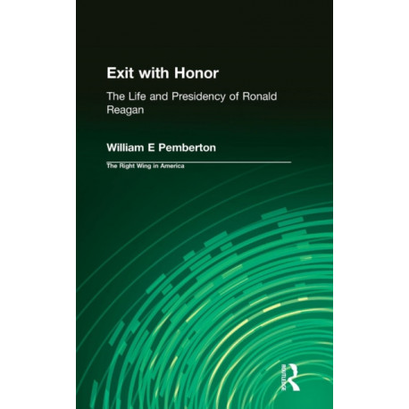 Exit with Honor: The Life and Presidency of Ronald Reagan
