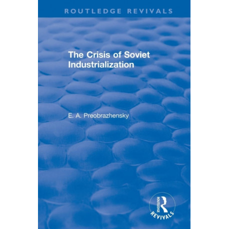 The Crisis of Soviet Industrialization: Selected Essays