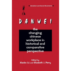 The Danwei: Changing Chinese Workplace in Historical and Comparative Perspective