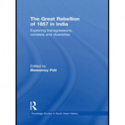The Great Rebellion of 1857 in India: Exploring Transgressions, Contests and Diversities