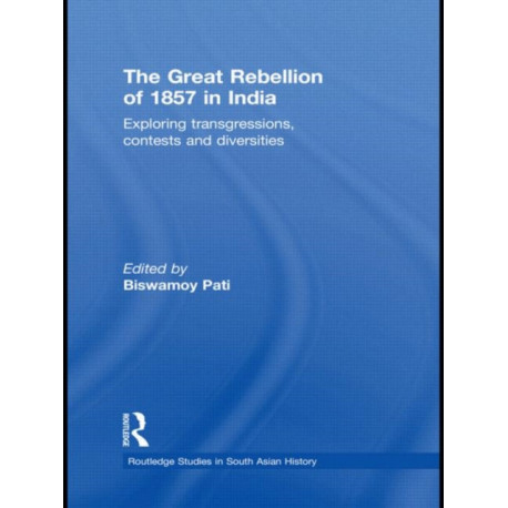 The Great Rebellion of 1857 in India: Exploring Transgressions, Contests and Diversities
