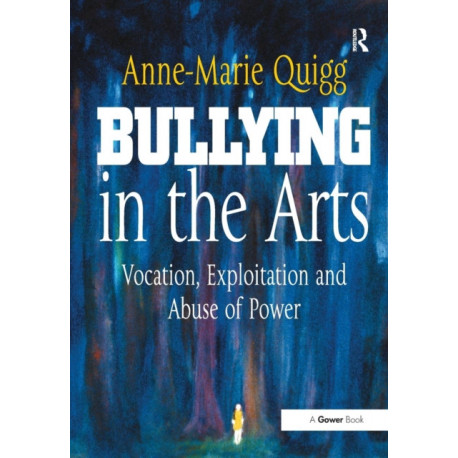 Bullying in the Arts: Vocation, Exploitation and Abuse of Power