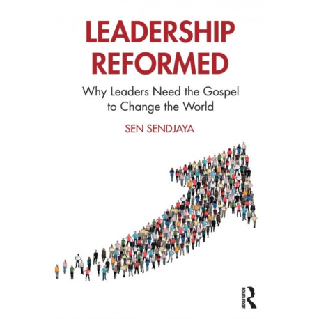 Leadership Reformed: Why Leaders Need the Gospel to Change the World