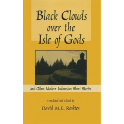 Black Clouds Over the Isle of Gods: And Other Modern Indonesian Short Stories