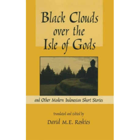 Black Clouds Over the Isle of Gods: And Other Modern Indonesian Short Stories