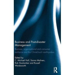 Business and Post-disaster Management: Business, organisational and consumer resilience and the Christchurch earthquakes