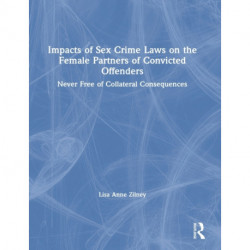 Impacts of Sex Crime Laws on the Female Partners of Convicted Offenders: Never Free of Collateral Consequences