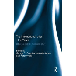 The International after 150 Years: Labor vs Capital, Then and Now