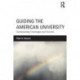 Guiding the American University: Contemporary Challenges and Choices