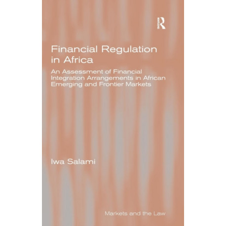 Financial Regulation in Africa: An Assessment of Financial Integration Arrangements in African Emerging and Frontier Markets